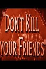 Watch Dont Kill Your Friends Movie25
