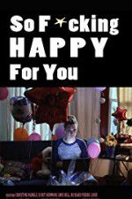 Watch So F***ing Happy for You Movie25