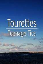 Watch Tourettes: Teenage Tics Movie25