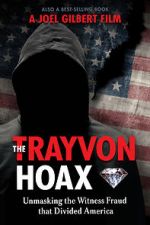 Watch The Trayvon Hoax: Unmasking the Witness Fraud that Divided America Movie25