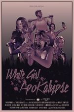Watch White Girl Apokalypse Movie25