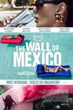 Watch The Wall of Mexico Movie25