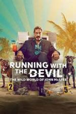 Watch Running with the Devil: The Wild World of John McAfee Movie25