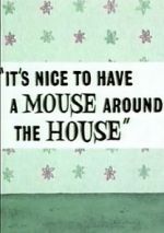 Watch It\'s Nice to Have a Mouse Around the House (Short 1965) Movie25