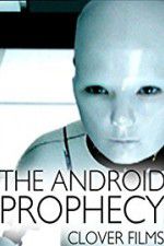 Watch The Android Prophecy Movie25