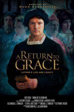 Watch A Return to Grace: Luther\'s Life and Legacy Movie25