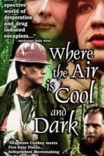 Watch Where the Air Is Cool and Dark Movie25