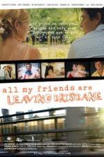 Watch All My Friends Are Leaving Brisbane Movie25
