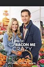 Watch You\'re Bacon Me Crazy! Movie25