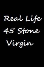 Watch Real Life 45 Stone Virgin Movie25