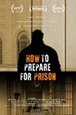 Watch How to Prepare For Prison Movie25