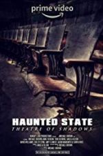 Watch Haunted State: Theatre of Shadows Movie25