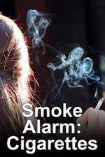 Watch Smoke Alarm: The Unfiltered Truth About Cigarettes Movie25