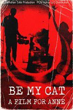 Watch Be My Cat: A Film for Anne Movie25