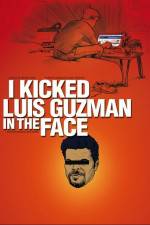 Watch I Kicked Luis Guzman in the Face Movie25