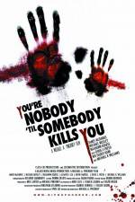 Watch You're Nobody 'til Somebody Kills You Movie25