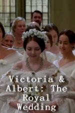Watch Victoria & Albert: The Royal Wedding Movie25