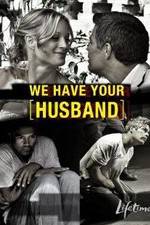 Watch We Have Your Husband Movie25