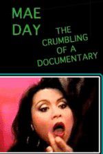 Watch Mae Day: The Crumbling of a Documentary Movie25