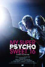 Watch My Super Psycho Sweet 16 Movie25