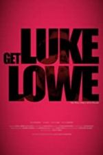 Watch Get Luke Lowe Movie25