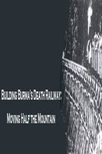 Watch Building Burma's Death Railway: Moving Half the Mountain Movie25