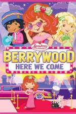 Watch Strawberry Shortcake Berrywood Here We Come Movie25