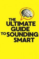 Watch The Ultimate Guide to Sounding Smart Movie25
