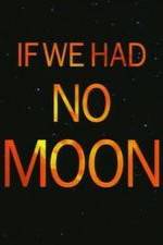 Watch If We Had No Moon Movie25