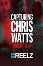 Watch Capturing Chris Watts Movie25