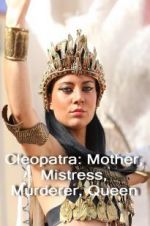 Watch Cleopatra: Mother, Mistress, Murderer, Queen Movie25