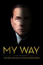 Watch My Way: The Rise and Fall of Silvio Berlusconi Movie25