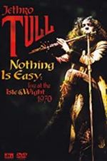 Watch Nothing Is Easy: Jethro Tull Live at the Isle of Wight 1970 Movie25