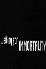 Watch Waiting for Immortality Movie25