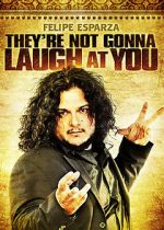 Watch Felipe Esparza: They\'re Not Gonna Laugh At You Movie25