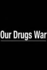 Watch Our Drugs War Movie25