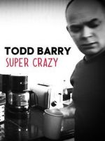 Watch Todd Barry: Super Crazy Movie25
