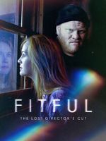 Watch Fitful: The Lost Director\'s Cut Movie25