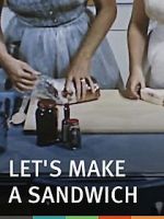 Watch Let\'s Make a Sandwich Movie25