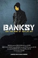 Watch Banksy and the Rise of Outlaw Art Movie25