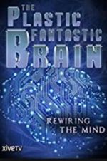 Watch The Plastic Fantastic Brain Movie25