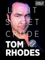 Watch Tom Rhodes: Light, Sweet, Crude Movie25