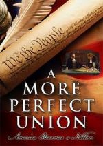 Watch A More Perfect Union: America Becomes a Nation Movie25
