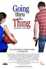 Watch Going Thru a Thing Movie25