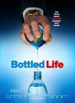 Watch Bottled Life: Nestle\'s Business with Water Movie25