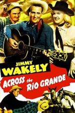 Watch Across the Rio Grande Movie25