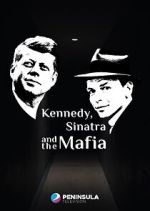 Watch Kennedy, Sinatra and the Mafia Movie25
