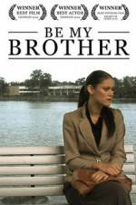 Watch Be My Brother Movie25