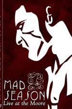 Watch Mad Season Live at the Moore Movie25