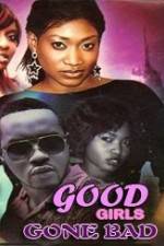 Watch Good Girls Gone Bad Movie25